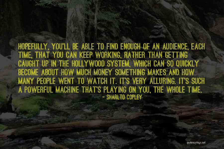 Getting Caught Up Quotes By Sharlto Copley Getting Caught Up Quotes By Sharlto Copley