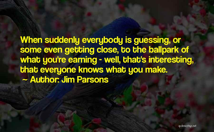 Getting Close Quotes By Jim Parsons