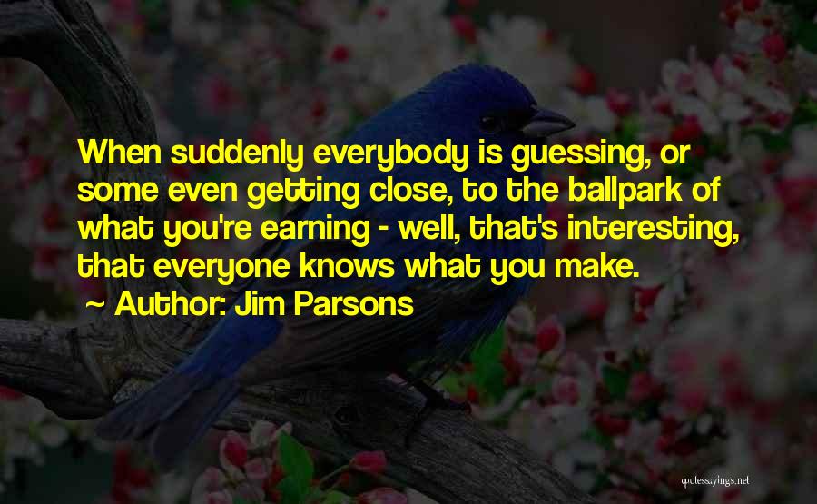 Getting Close To Someone Quotes By Jim Parsons