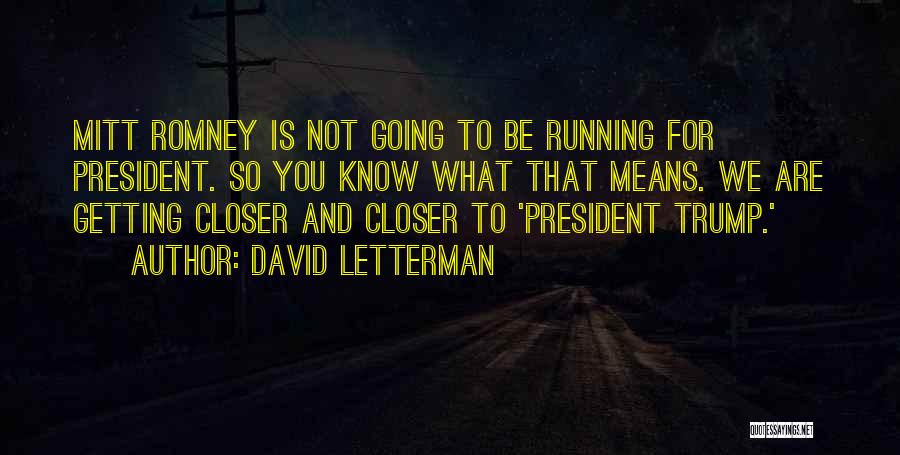 Getting Closer Quotes By David Letterman