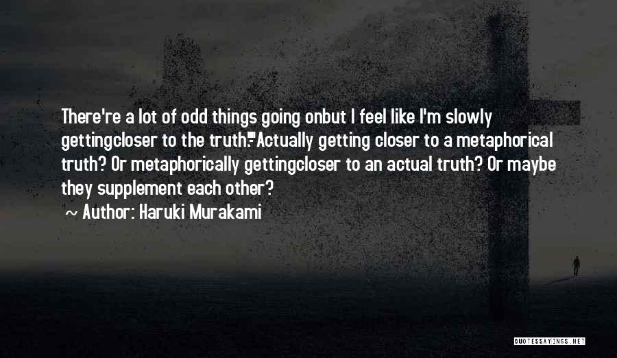 Getting Closer Quotes By Haruki Murakami