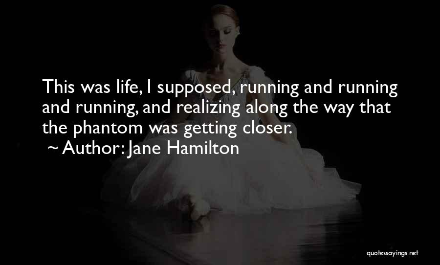 Getting Closer Quotes By Jane Hamilton