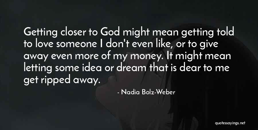 Getting Closer Quotes By Nadia Bolz-Weber