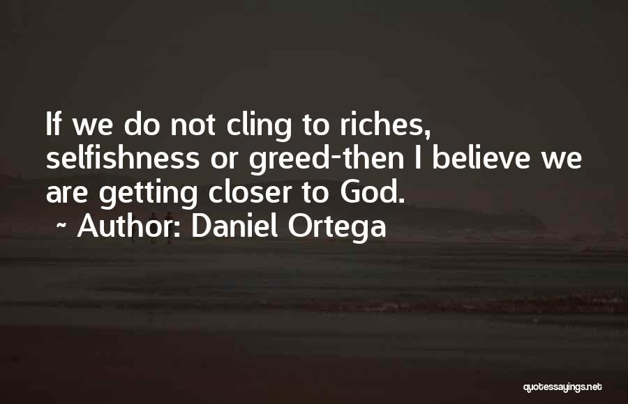 Getting Closer To God Quotes By Daniel Ortega