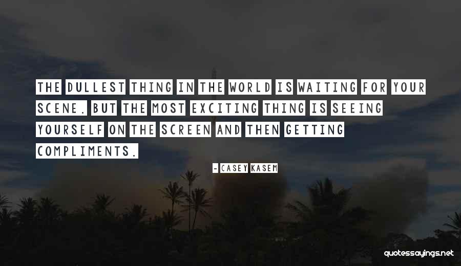 Getting Compliments Quotes By Casey Kasem Getting Compliments Quotes By Casey Kasem