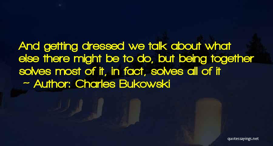 Getting Dressed Quotes By Charles Bukowski