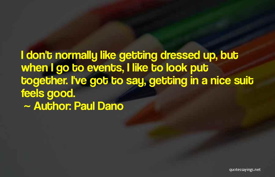 Getting Dressed Quotes By Paul Dano