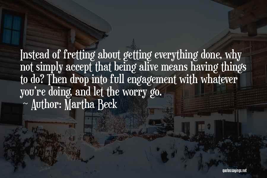 Getting Everything Done Quotes By Martha Beck