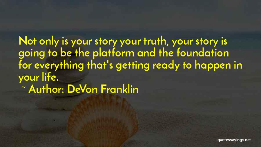 Getting Everything Out Of Life Quotes By DeVon Franklin