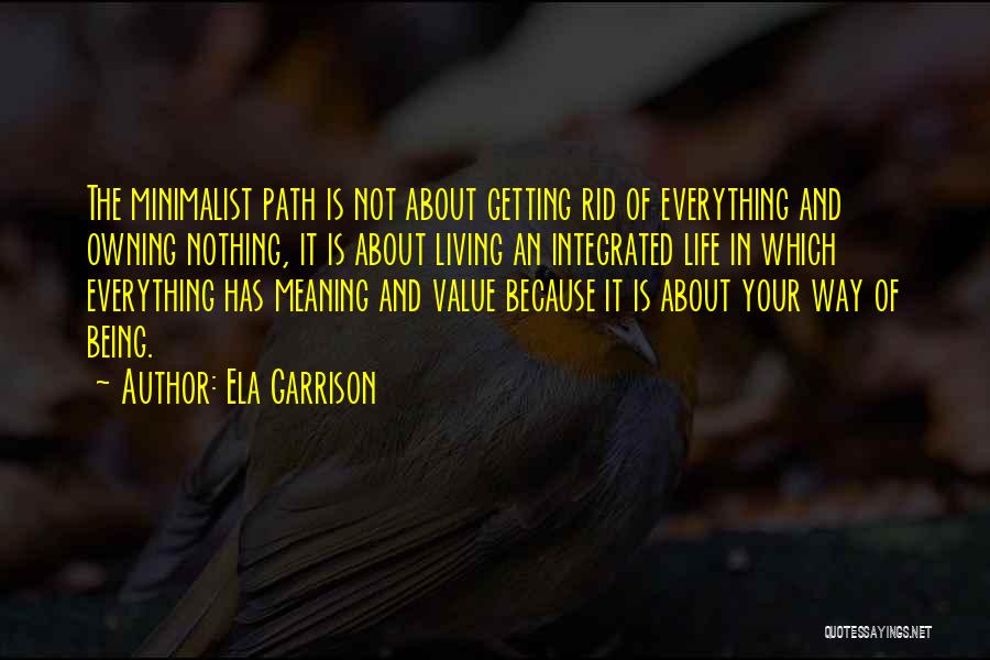 Getting Everything Out Of Life Quotes By Ela Garrison