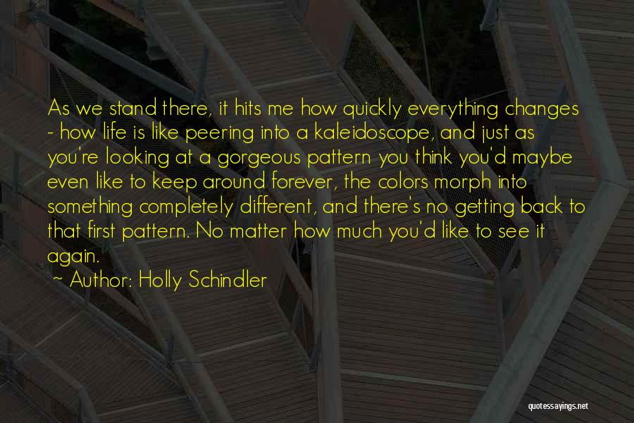 Getting Everything Out Of Life Quotes By Holly Schindler