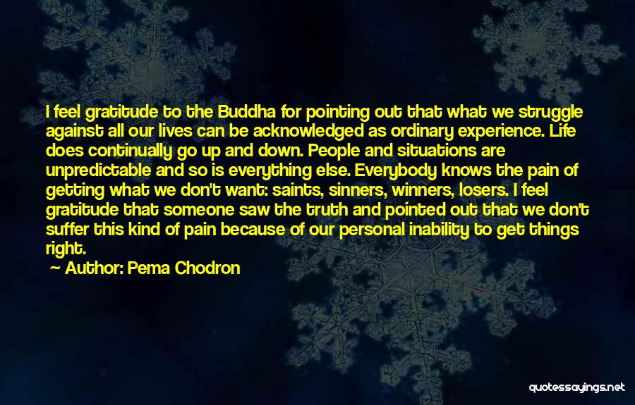 Getting Everything Out Of Life Quotes By Pema Chodron