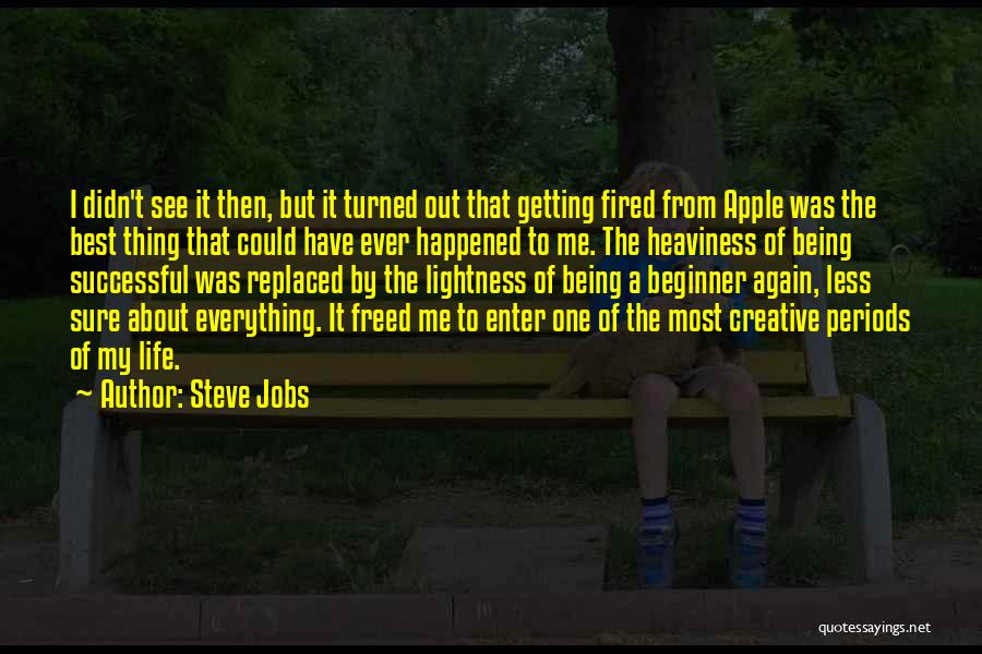 Getting Everything Out Of Life Quotes By Steve Jobs