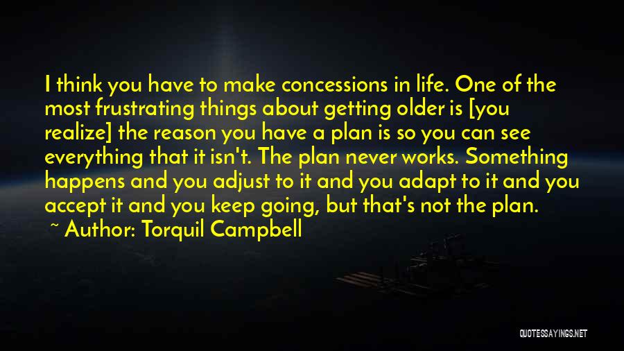 Getting Everything Out Of Life Quotes By Torquil Campbell
