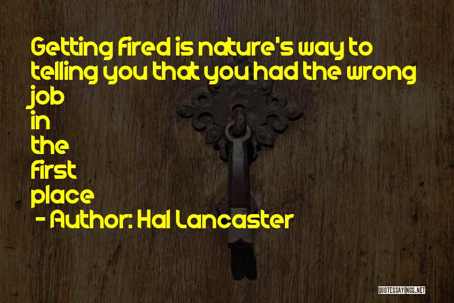 Getting Fired From A Job Quotes By Hal Lancaster