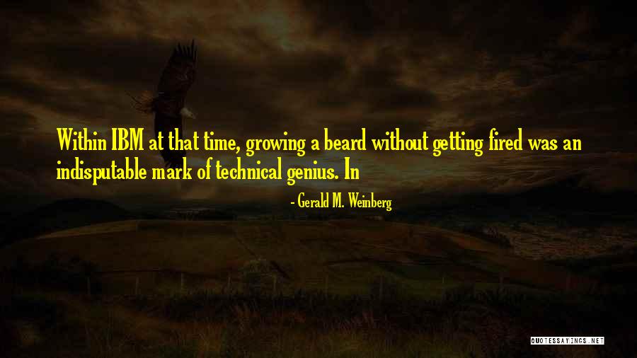 Getting Fired Quotes By Gerald M. Weinberg Getting Fired Quotes By Gerald M. Weinberg