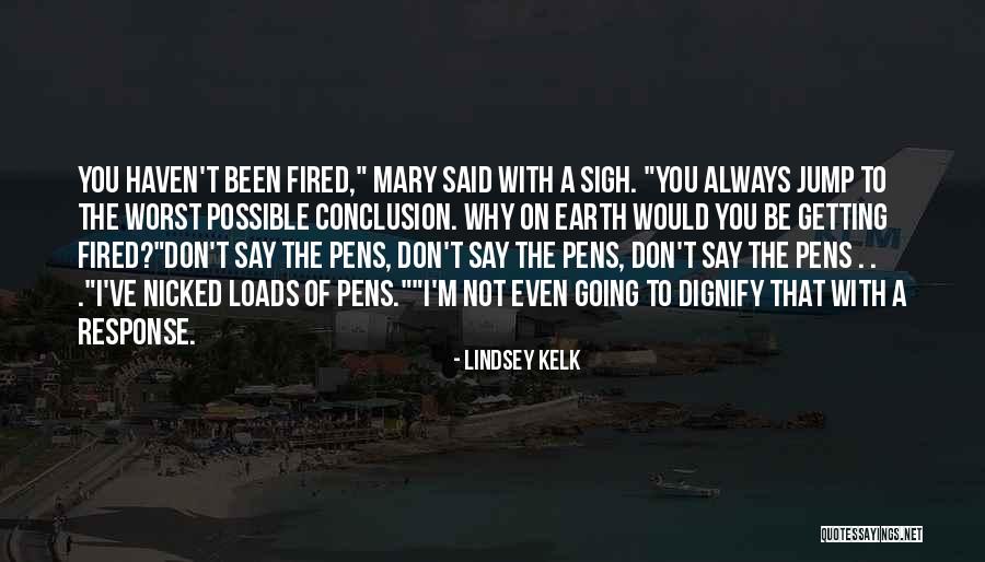 Getting Fired Quotes By Lindsey Kelk Getting Fired Quotes By Lindsey Kelk
