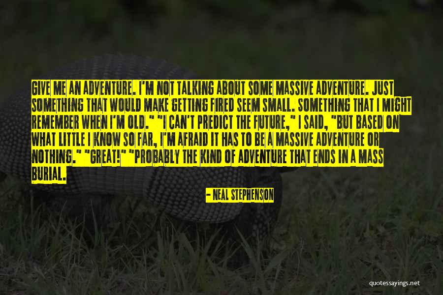 Getting Fired Quotes By Neal Stephenson Getting Fired Quotes By Neal Stephenson