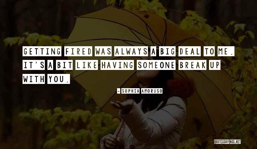 Getting Fired Quotes By Sophia Amoruso Getting Fired Quotes By Sophia Amoruso
