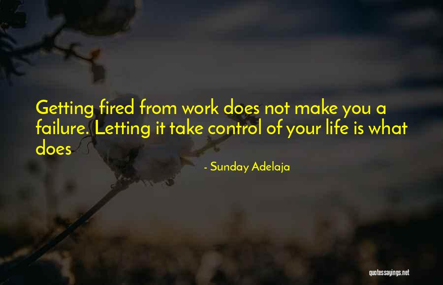 Getting Fired Quotes By Sunday Adelaja Getting Fired Quotes By Sunday Adelaja