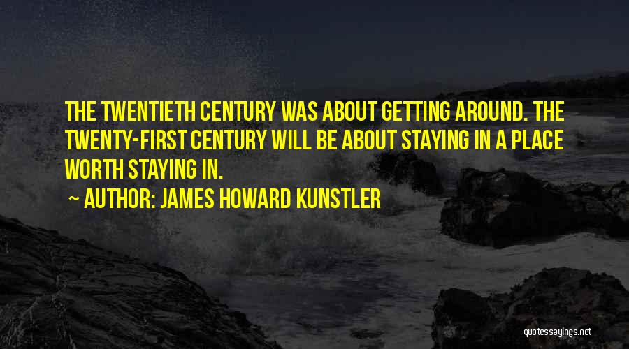 Getting First Place Quotes By James Howard Kunstler