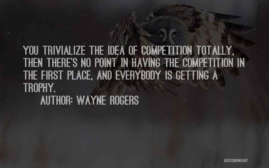 Getting First Place Quotes By Wayne Rogers