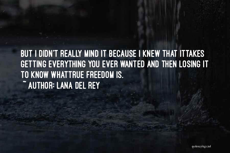 Getting Freedom Quotes By Lana Del Rey