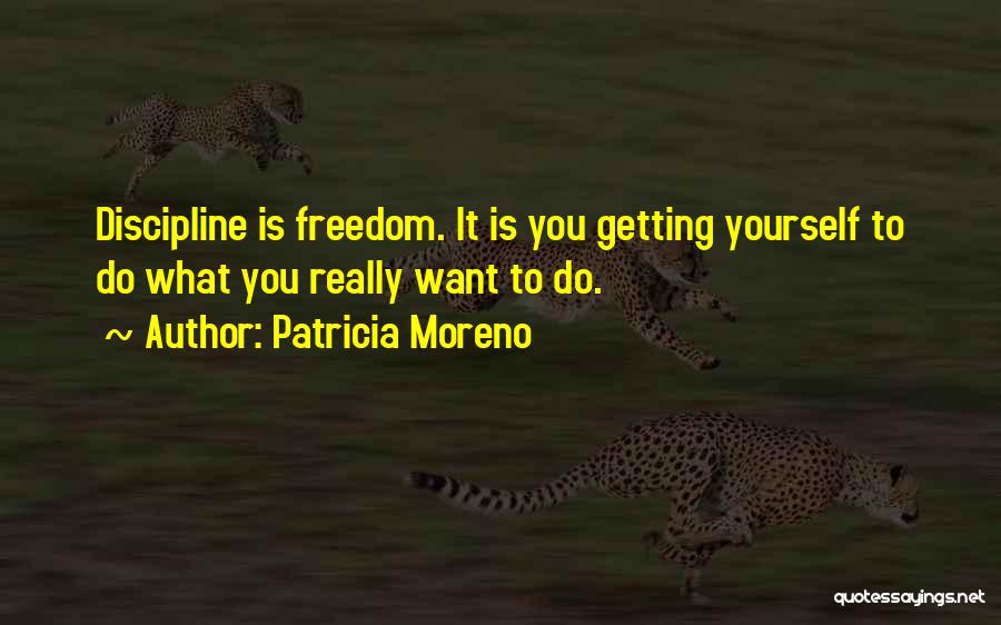 Getting Freedom Quotes By Patricia Moreno