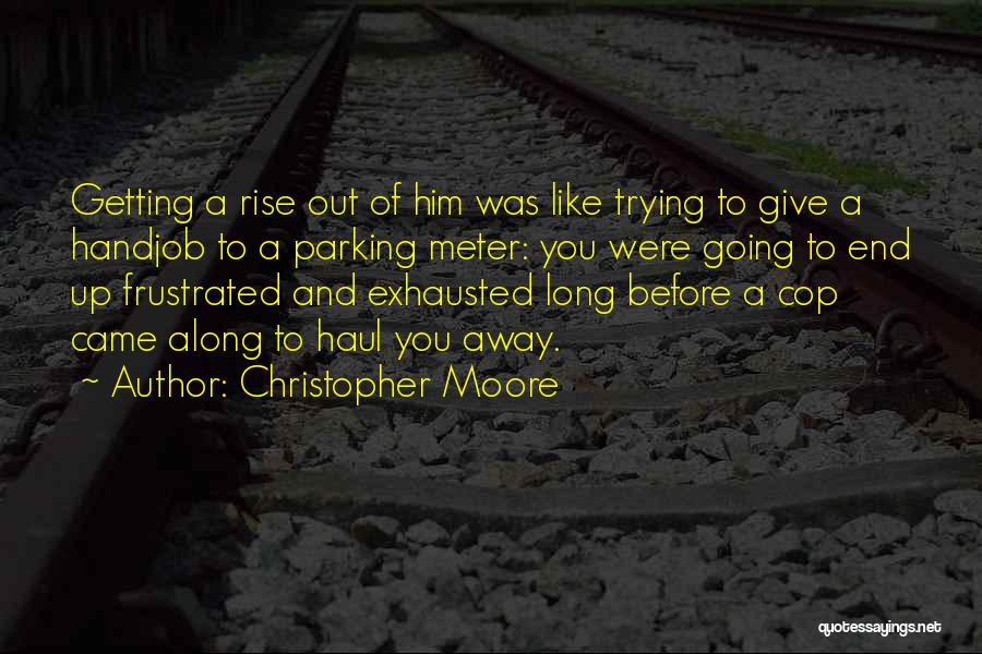 Getting Frustrated Quotes By Christopher Moore