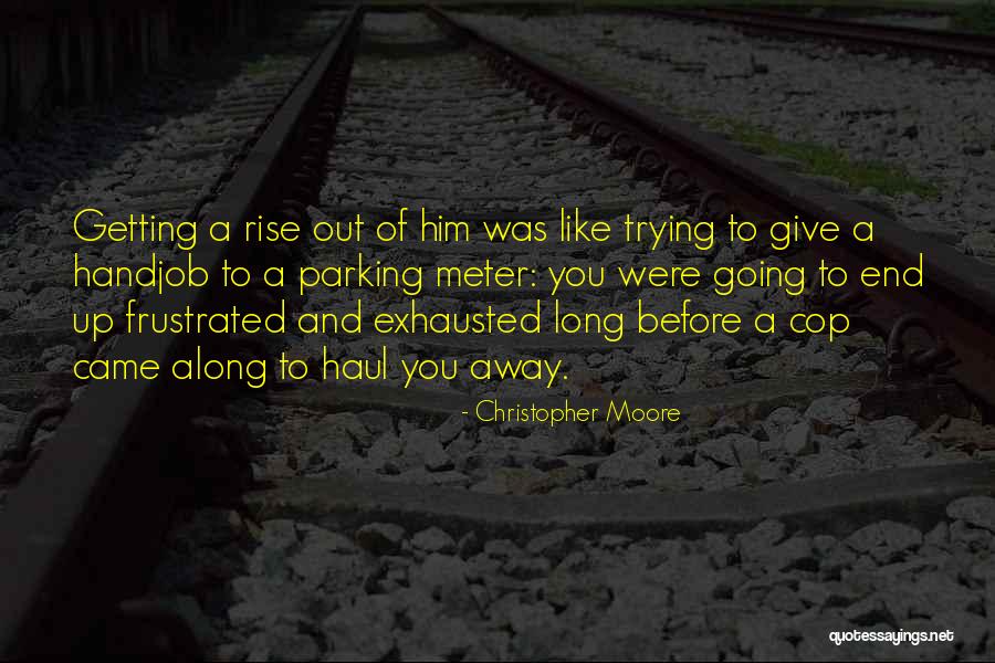 Getting Frustrated Quotes By Christopher Moore