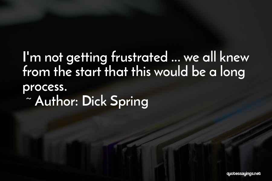 Getting Frustrated Quotes By Dick Spring