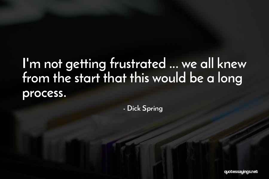 Getting Frustrated Quotes By Dick Spring