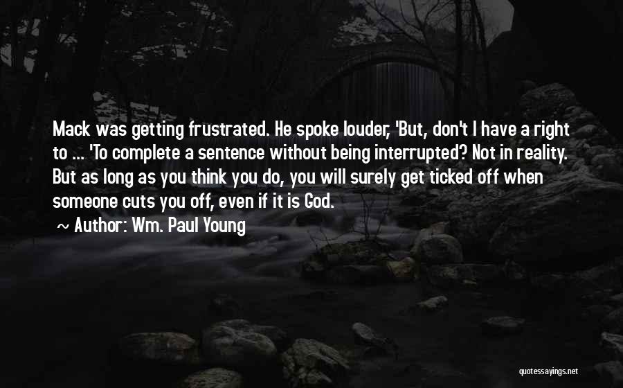 Getting Frustrated Quotes By Wm. Paul Young