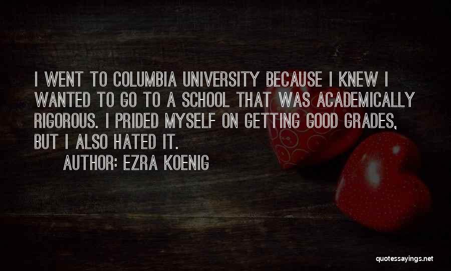 Getting Good Grades In School Quotes By Ezra Koenig