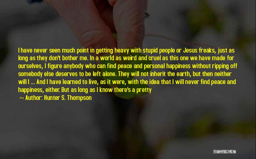 Getting Happiness Quotes By Hunter S. Thompson