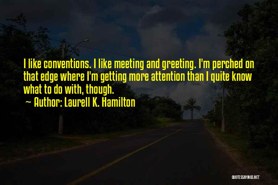 Getting Her Attention Quotes By Laurell K. Hamilton