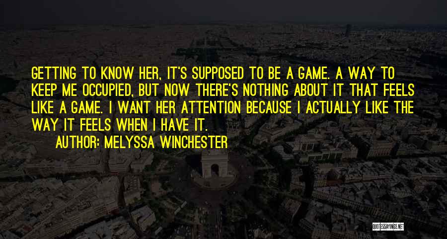 Getting Her Attention Quotes By Melyssa Winchester