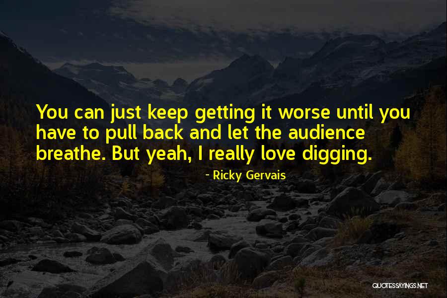 Getting Her Back Love Quotes By Ricky Gervais Getting Her Back Love Quotes By Ricky Gervais