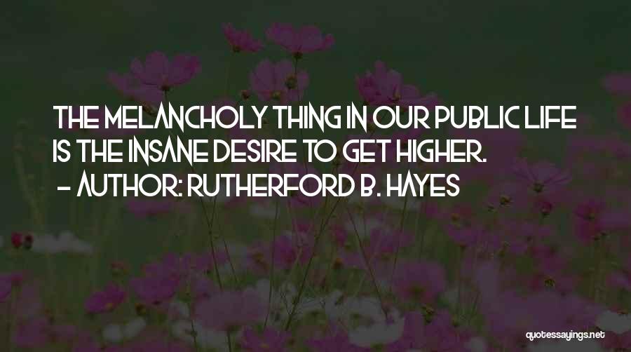 Getting High On Life Quotes By Rutherford B. Hayes