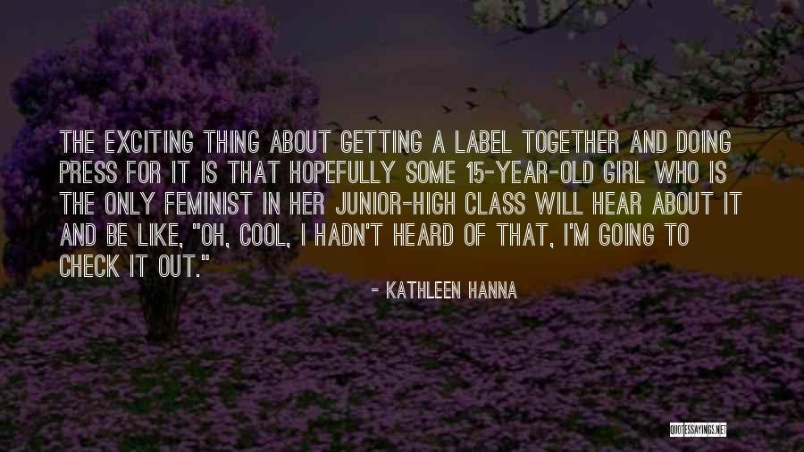 Getting High Together Quotes By Kathleen Hanna