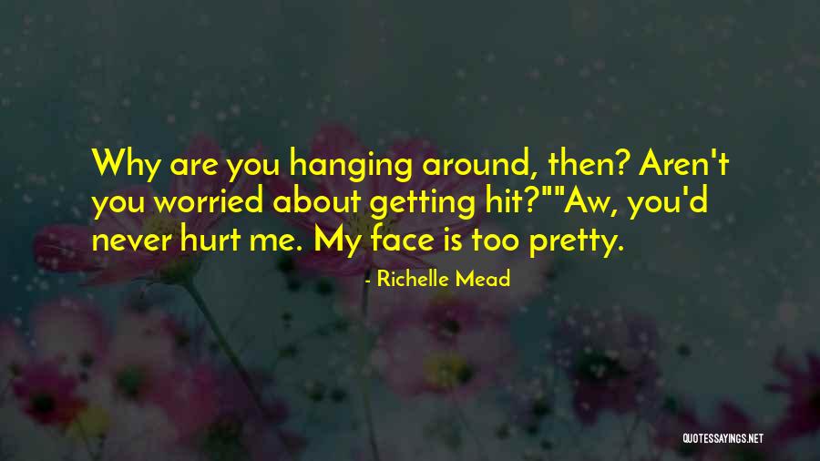 Getting Hit Quotes By Richelle Mead Getting Hit Quotes By Richelle Mead