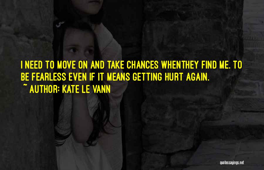 Getting Hurt Again And Again Quotes By Kate Le Vann