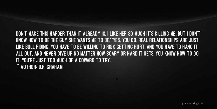 Getting Hurt By A Guy Quotes By D.R. Graham