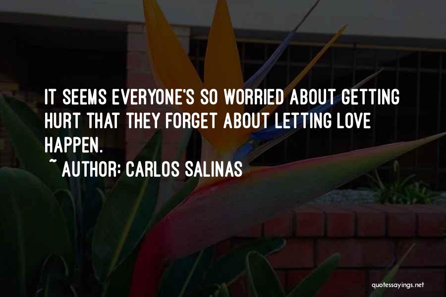 Getting Hurt By Someone Quotes By Carlos Salinas