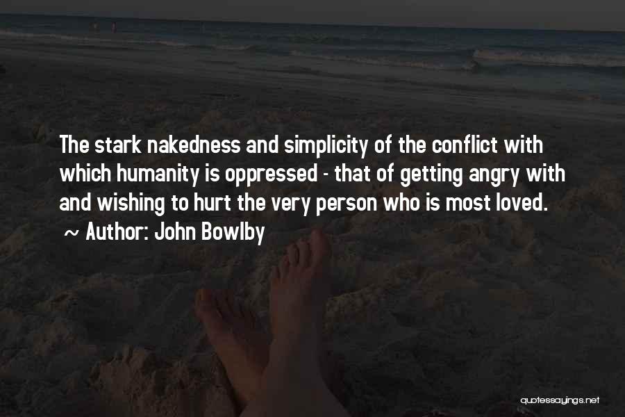Getting Hurt By Someone You Love Quotes By John Bowlby