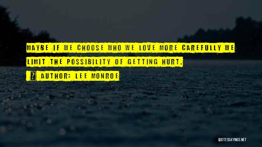 Getting Hurt By Someone You Love Quotes By Lee Monroe