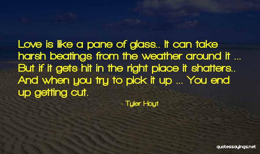 Getting Hurt By Someone You Love Quotes By Tyler Hoyt