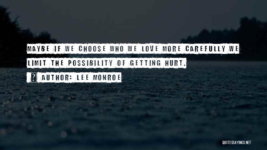 Getting Hurt In Love Quotes By Lee Monroe