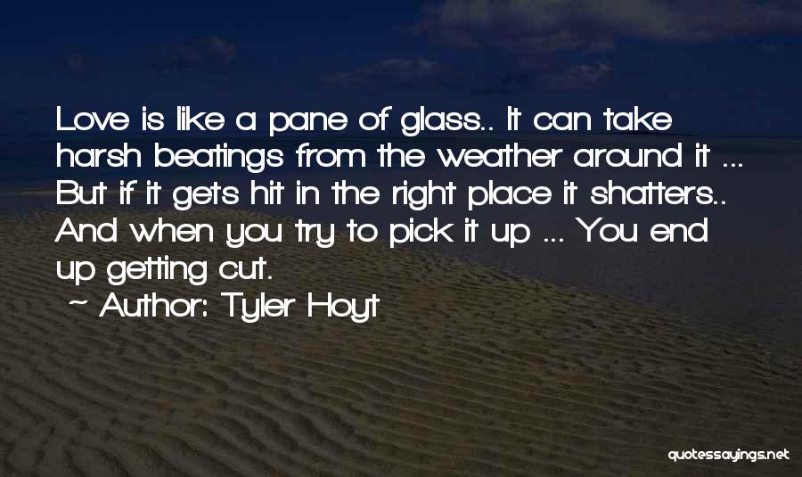 Getting Hurt In Love Quotes By Tyler Hoyt