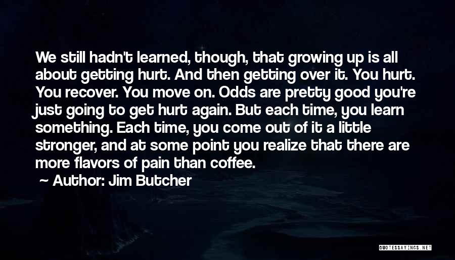 Getting Hurt In The Past Quotes By Jim Butcher